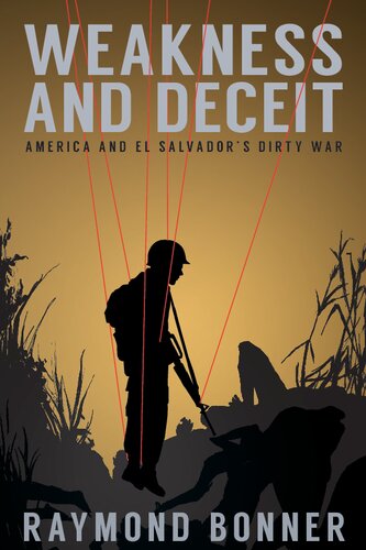 Weakness and Deceit: America and El Salvador's Dirty War