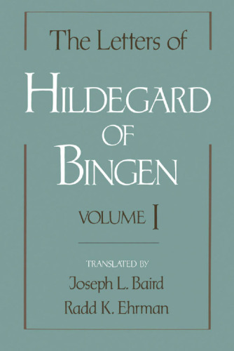 The Letters of Hildegard of Bingen: Volume I