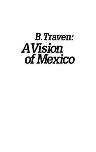 B. Traven: A Vision of Mexico