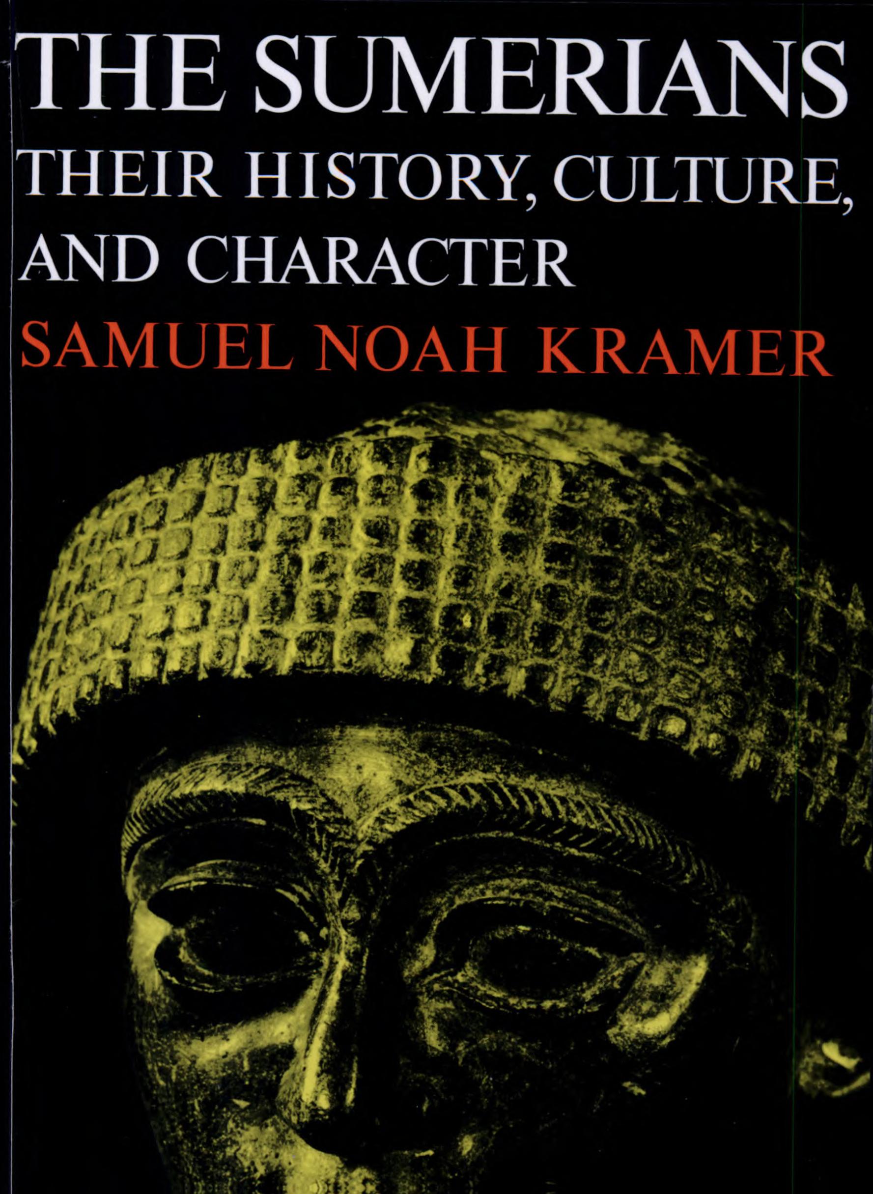 The Sumerians: Their History, Culture, and Character
