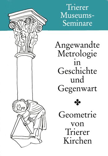 Angewandte Metrologie in Geschichte und Gegenwart - Die Geometrie von Trierer Kirchengebäuden