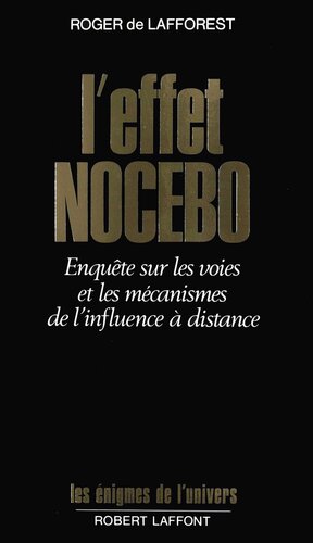 L'effet nocebo : Enquête sur les voies et les mécanismes de l'influence à distance