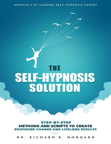 The Self-Hypnosis Solution: Step-by-Step Methods and Scripts to Create Profound Change and Lifelong Results