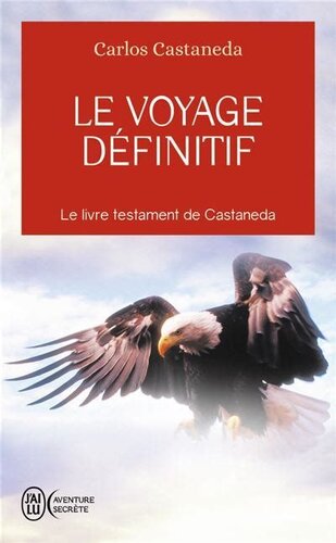 Le voyage définitif : le livre testament de Castaneda