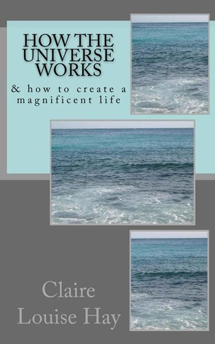How the Universe Works: & how to create a magnificent life (The Secrets to a Magnificent Life)