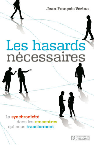 Leshasards nécessaires - La synchronicité dans les rencontres qui nous transforment