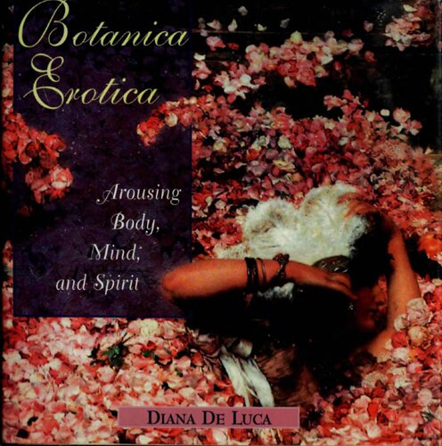 Botanica Erotica: Arousing Body, Mind, and Spirit