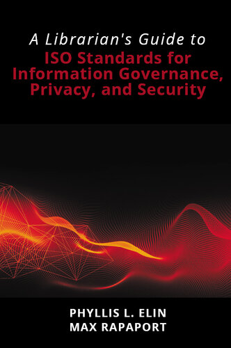 A Librarian’s Guide to ISO Standards for Information Governance, Privacy, and Security