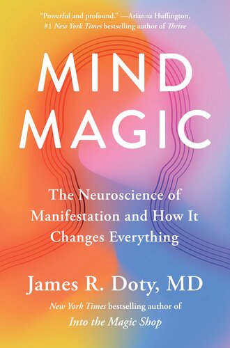 Mind Magic. The Neuroscience of Manifestation and How It Changes Everything