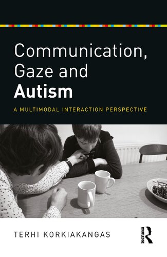 Communication, Gaze and Autism: A Multimodal Interaction Perspective