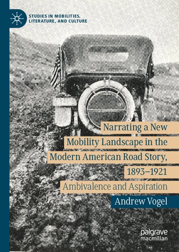 Narrating a New Mobility Landscape in the Modern American Road Story, 1893–1921: Ambivalence and Aspiration
