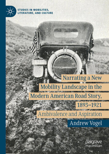 Narrating a New Mobility Landscape in the Modern American Road Story, 1893–1921: Ambivalence and Aspiration