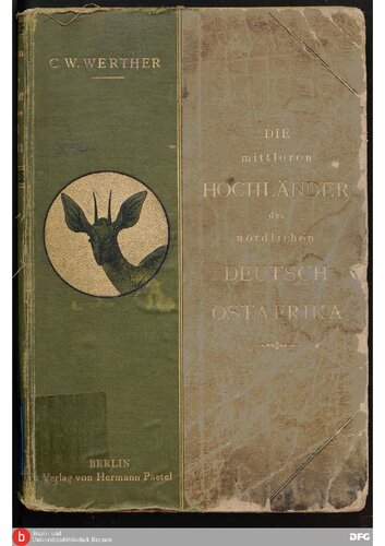 Die mittleren Hochländer des nördlichen Deutsch-Ost-Afrika. Wissenschaftliche Ergebnisse der Irangi -Expedition 1896-1897 nebst kurzer Reisebescbreibmig