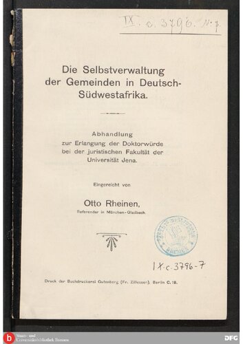 Die Selbstverwaltung der Gemeinden in Deutsch-Südwestafrika : Abhandlung zur Erlangung der Doktorwürde bei der juristischen Fak