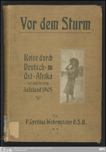 Vor dem Sturm ; eine Reise durch Deutsch-Ostafrika vor und bei dem Aufstande 1905