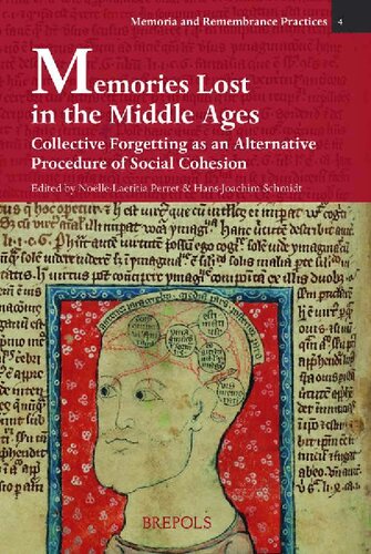 Memories Lost in the Middle Ages: Collective Forgetting As an Alternative Procedure of Social Cohesion: Loubli Collectif Au Moyen Age. Un Autre Processus Constitutif de la Cohesion Sociale