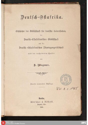 Deutsch-Ostafrika ; Geschichte der Gesellschaft für deutsche Kolonisation, der Deutsch-Ostafrikanischen Gesellschaft und der Deutsch-Ostafrikanischen Plantagengesellschaft