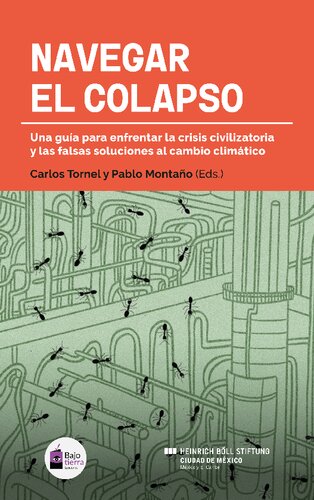 Navegar el colapso : Una guía para enfrentar la crisis civilizatoria y las falsas soluciones al cambio climático