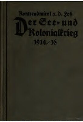 Der See- und Kolonialkrieg 1914/16 / Die beiden ersten Kriegsjahre