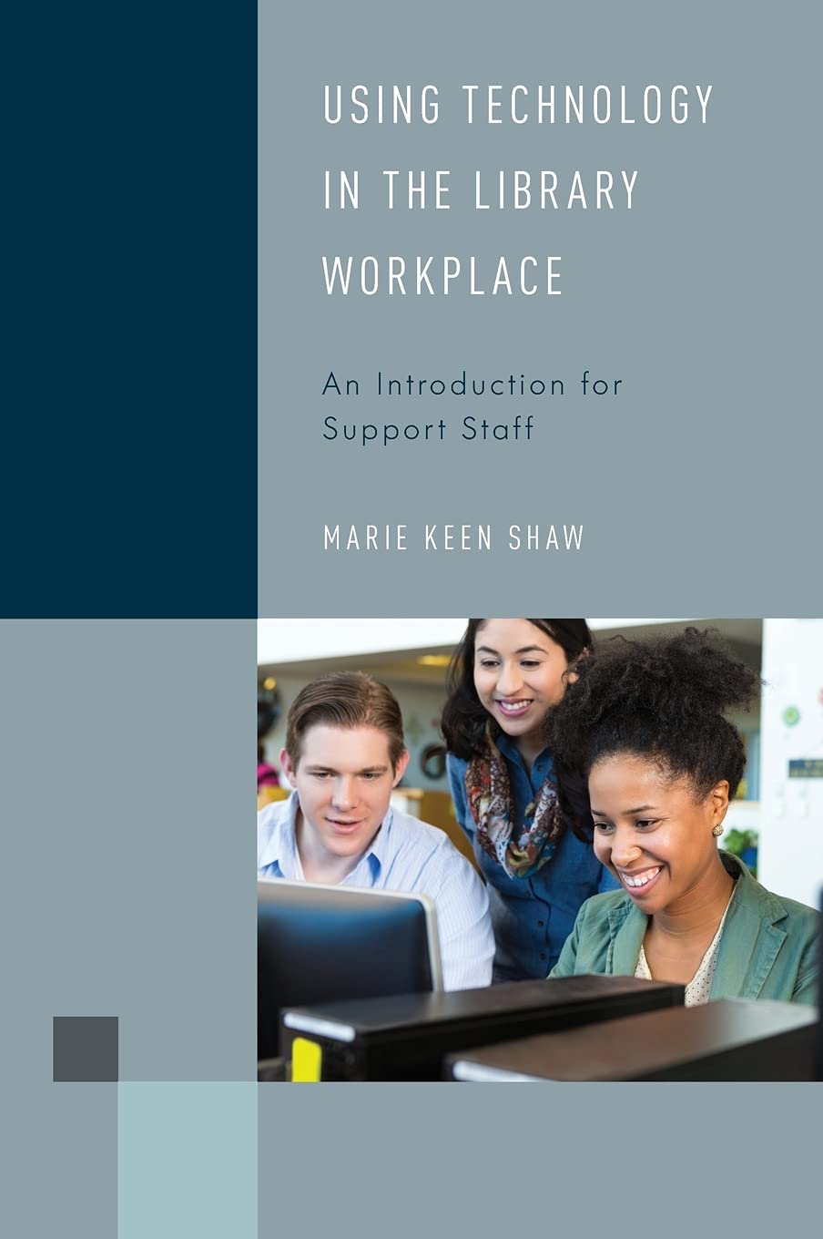 Using Technology in the Library Workplace: An Introduction for Support Staff