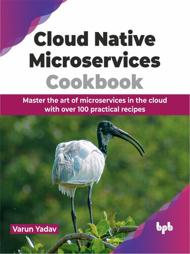 Cloud Native Microservices Cookbook: Master the art of microservices in the cloud with over 100 practical recipes