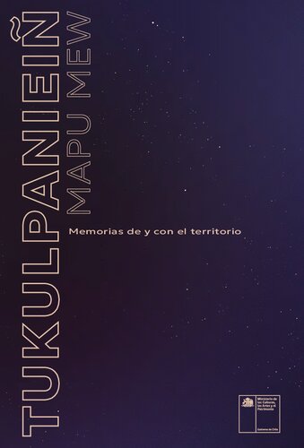 Tukulpanieiñ mapu mew : Memorias de y con el territorio