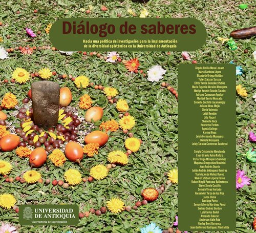 Diálogo de saberes : Hacia una política de investigación para la implementación de la diversidad epistémica en la Universidad de Antioquia