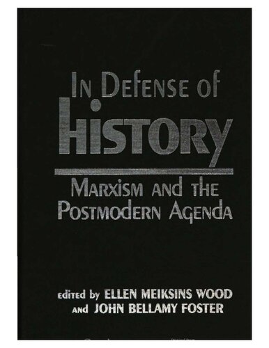 In Defense of History: Marxism and the Postmodern Agenda