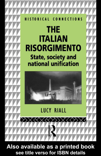 The Italian Risorgimento: State, Society and National Unification (Historical Connections)