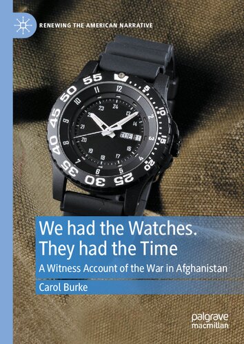 We had the Watches. They had the Time: A Witness Account of the War in Afghanistan