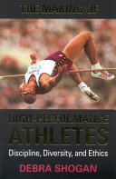 The Making of High-performance Athletes: Discipline, Diversity, and Ethics