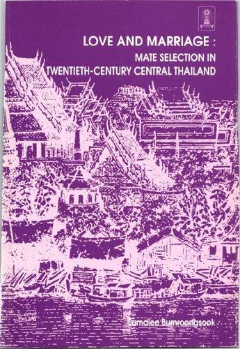 Love and Marriage: Mate Selection in Twentieth-Century Central Thailand
