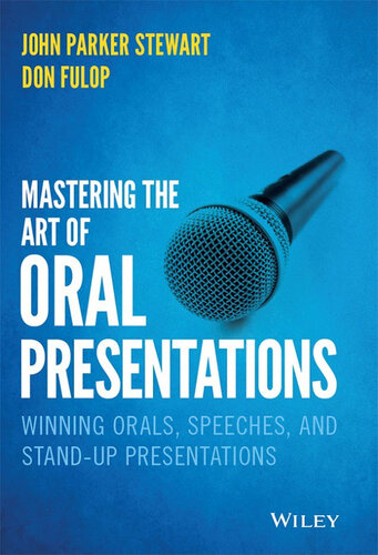 Mastering the Art of Oral Presentations. Winning Orals, Speeches, and Stand-Up Presentations