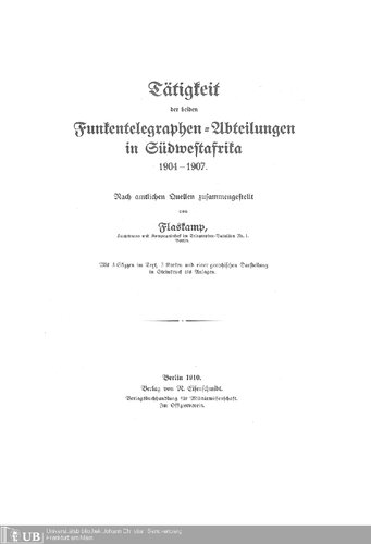 Tätigkeit der beiden Funktelegraphen-Abteilungen in Südwestafrika 1904 - 1907