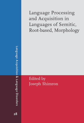 Language Processing and Acquisition in Languages of Semitic, Root-based, Morphology (Language Acquisition & Language Disorders)
