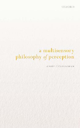 A Multisensory Philosophy of Perception