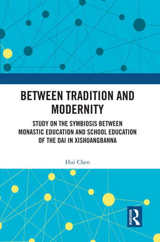 Between Tradition and Modernity: Study on the Symbiosis Between Monastic Education and School Education of the Dai in Xishuangbanna