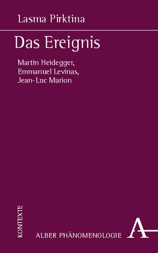 Das Ereignis: Martin Heidegger, Emmanuel Levinas, Jean-Luc Marion (Phanomenologie) (German Edition)