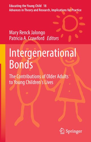 Intergenerational Bonds: The Contributions of Older Adults to Young Children's Lives (Educating the Young Child, 18)
