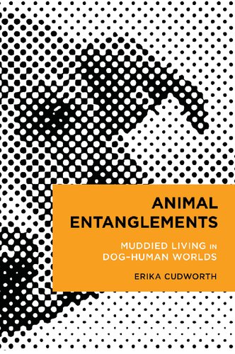 Animal Entanglements: Muddied Living in Dog–human Worlds