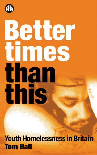 Better Times Than This: Youth Homelessness in Britain
