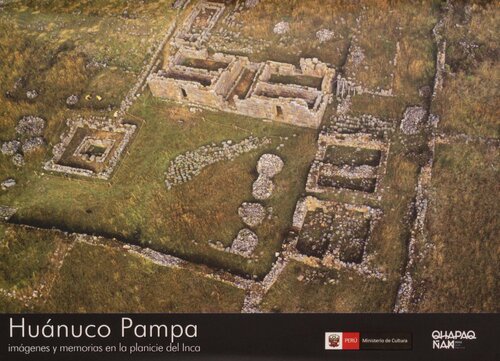 Huánuco Pampa: imágenes y memorias en la planicie del Inca