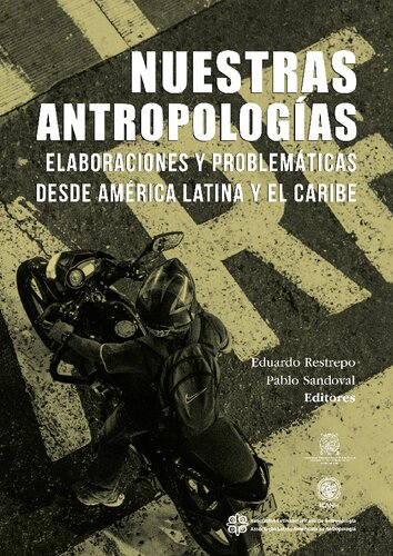 Nuestras antropologías. Elaboraciones y problemáticas desde América Latina y El Caribe