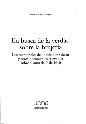 En busca de la verdad sobre la brujería: Los memoriales del inquisidor Salazar y otros documentos relevantes sobre el auto de fe de 1610