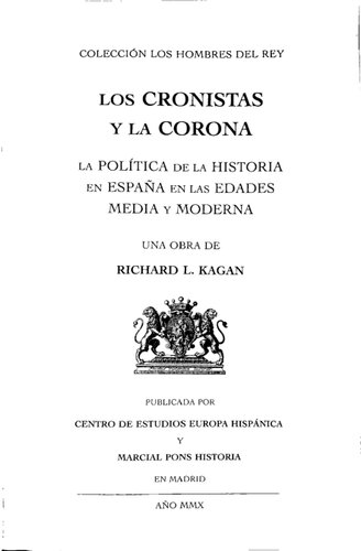 Los cronistas y la corona: La política de la historia en la España medieval y moderna