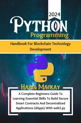 Python Programming Handbook for Blockchain Technology Development : A Complete Beginners Guide to Learning Essential Skills to Build Secure Smart Contracts and Decentralized Applications with web3.py