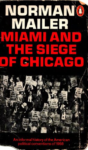 Miami and the Siege of Chicago: An Informal History of the Republican and Democratic Conventions of 1968