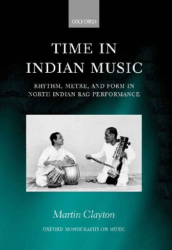 Time in Indian music : rhythm, metre, and form in North Indian rāg performance