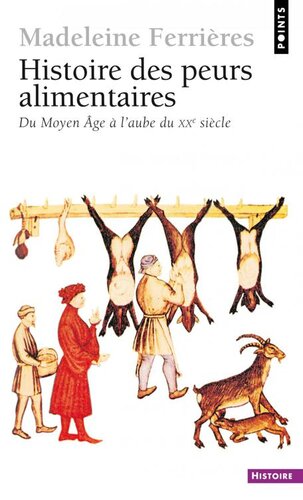 Histoire des peurs alimentaires; Du Moyen Age à l'aube du XX e siècle