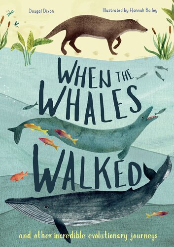 When the Whales Walked : And Other Incredible Evolutionary Journeys